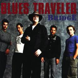Blues Traveler : Bridge Blues Traveler : Bridge